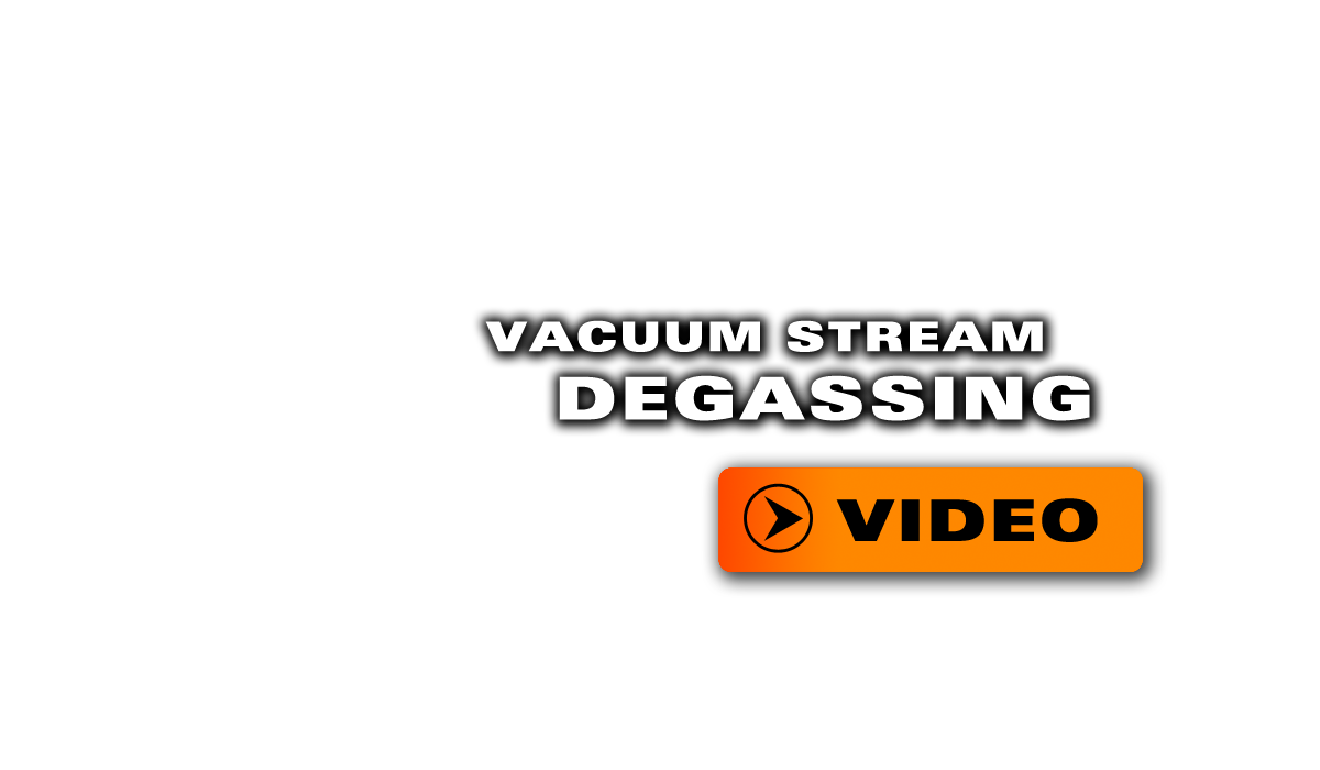 Watch Vacuum Stream Degassing Video